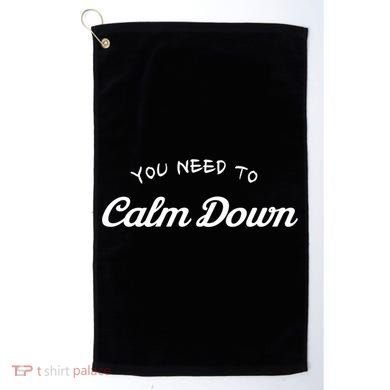 You Need To Calm Down Gift Golf Towel