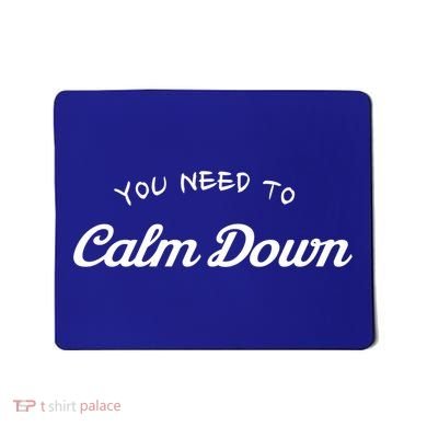 You Need To Calm Down Gift Mousepad