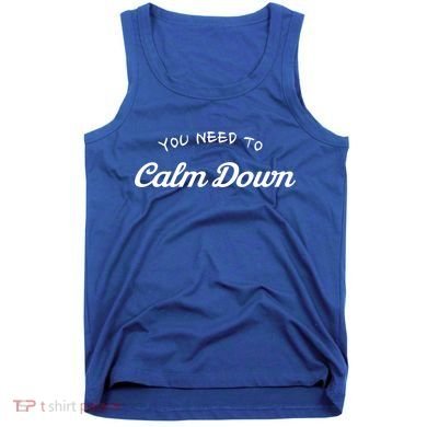 You Need To Calm Down Gift Tank Top