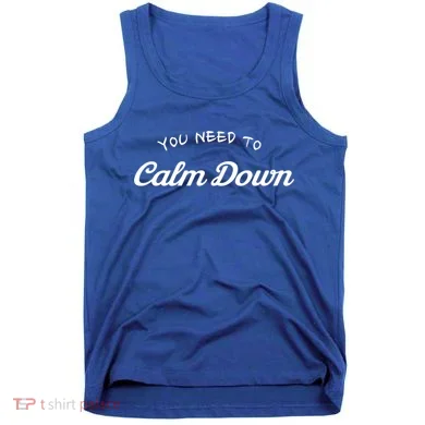 You Need To Calm Down Gift Tank Top