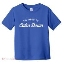 You Need To Calm Down Gift Toddler T-Shirt thumb 0