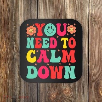 You Need To Calm Down Coaster