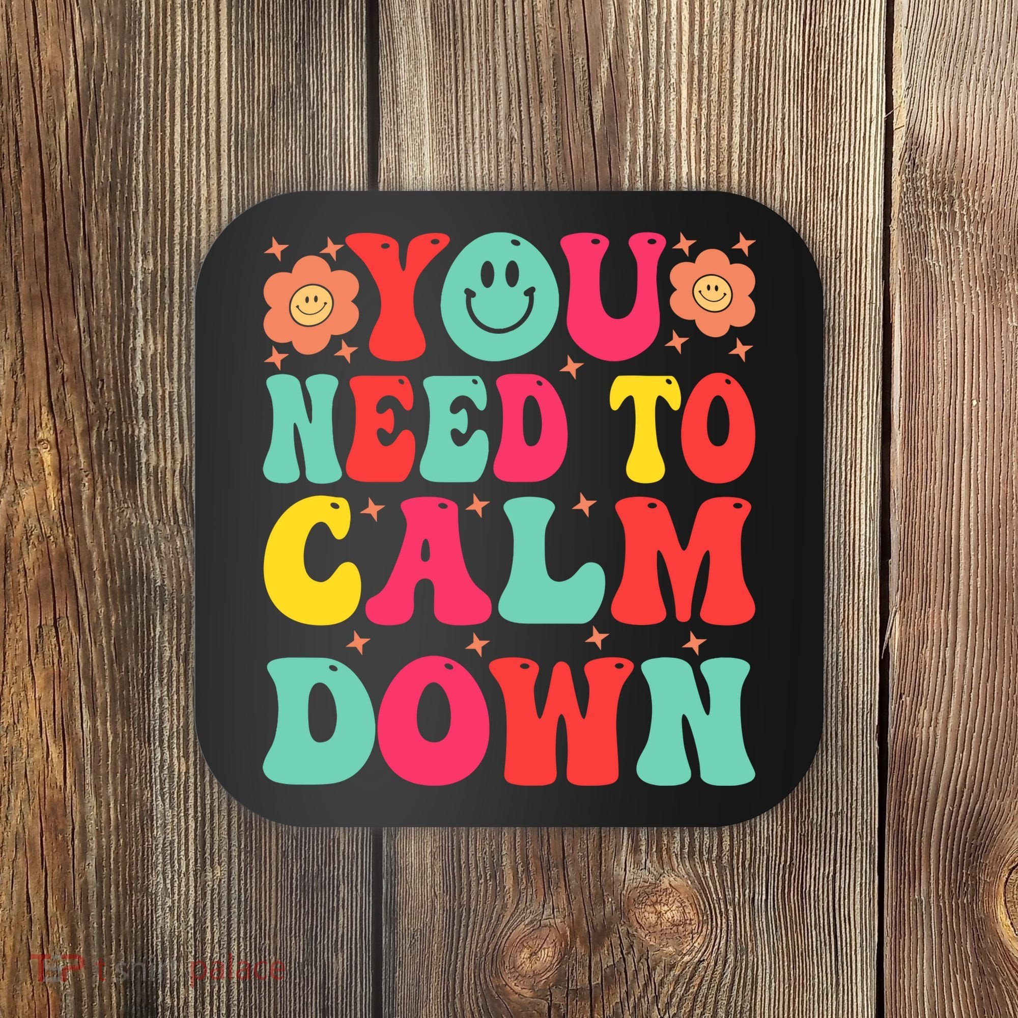 You Need To Calm Down Coaster
