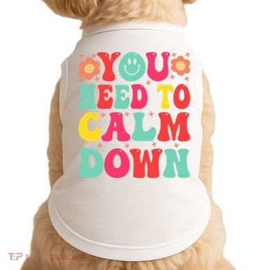 You Need To Calm Down Doggie Tank