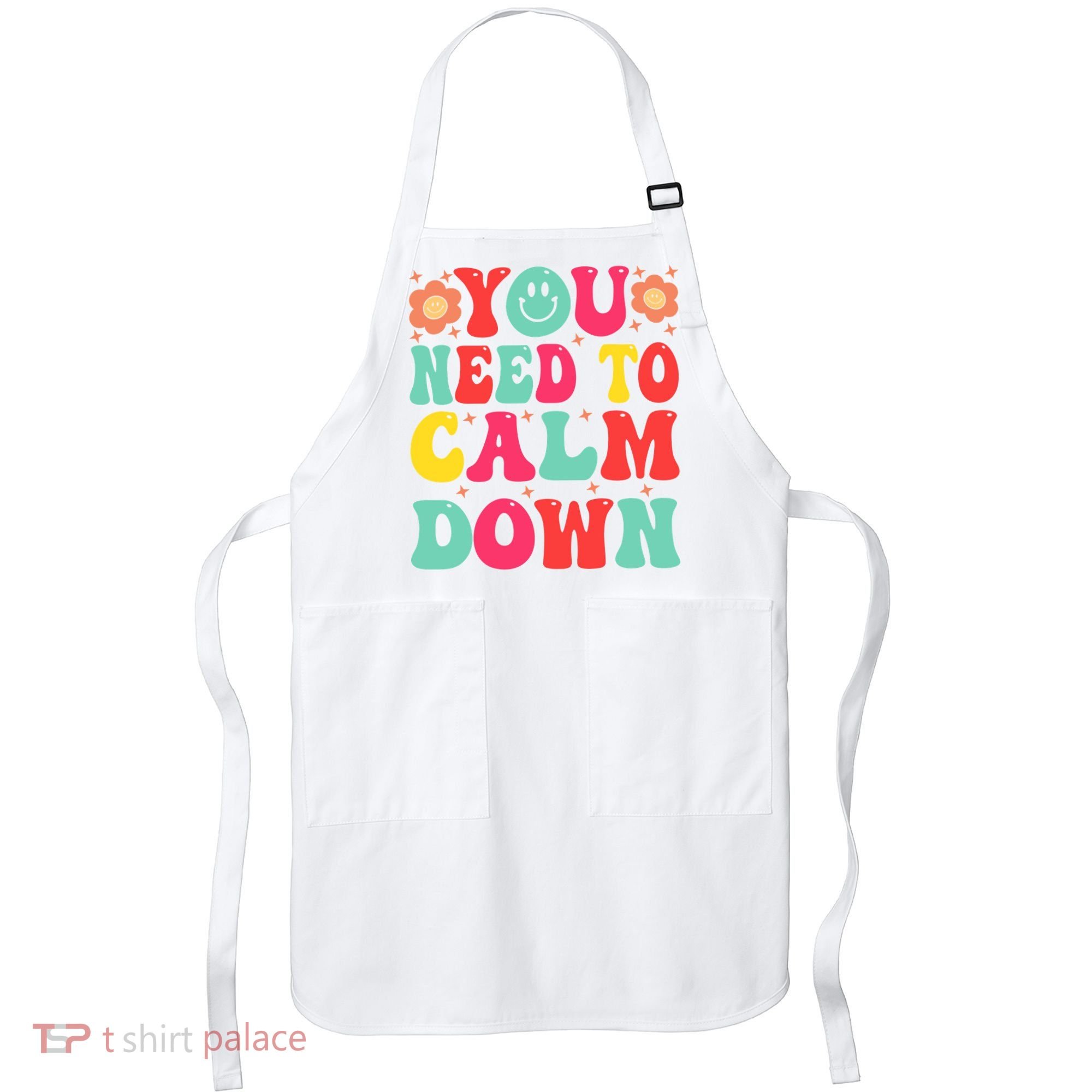 You Need To Calm Down Apron