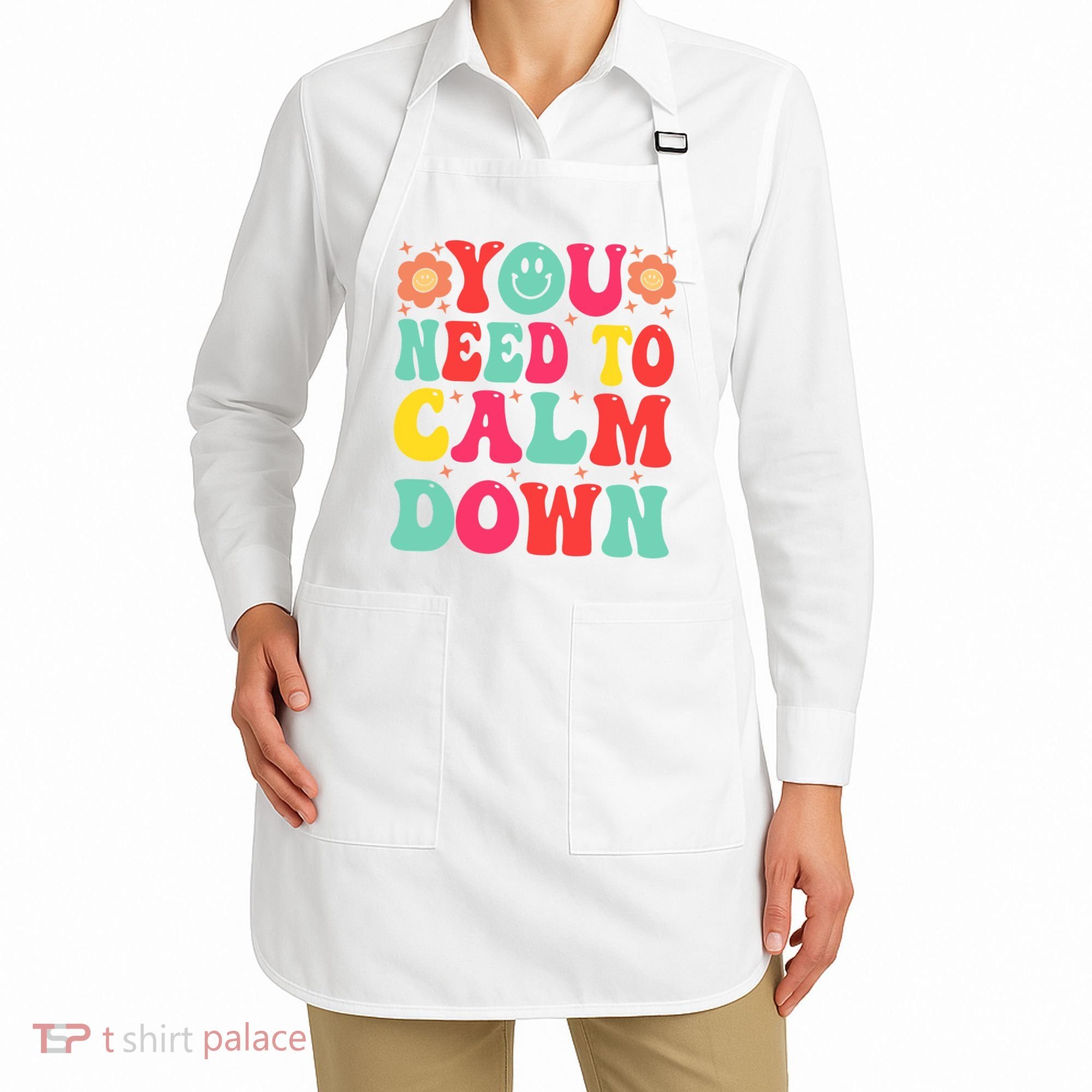 You Need To Calm Down Apron