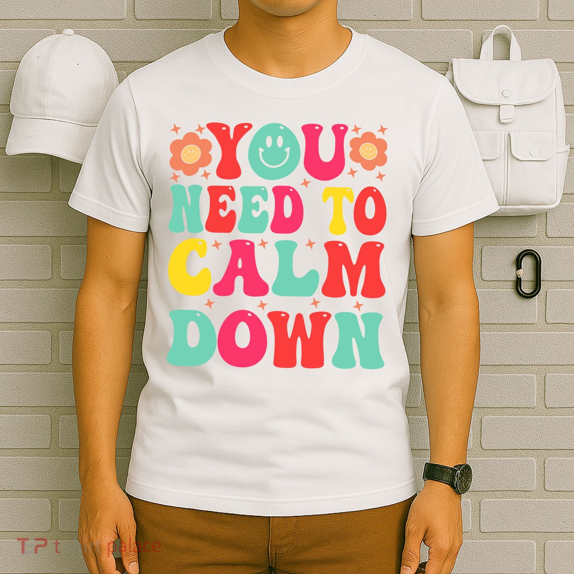 You Need To Calm Down T-Shirt