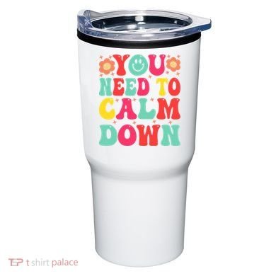 You Need To Calm Down Tumbler