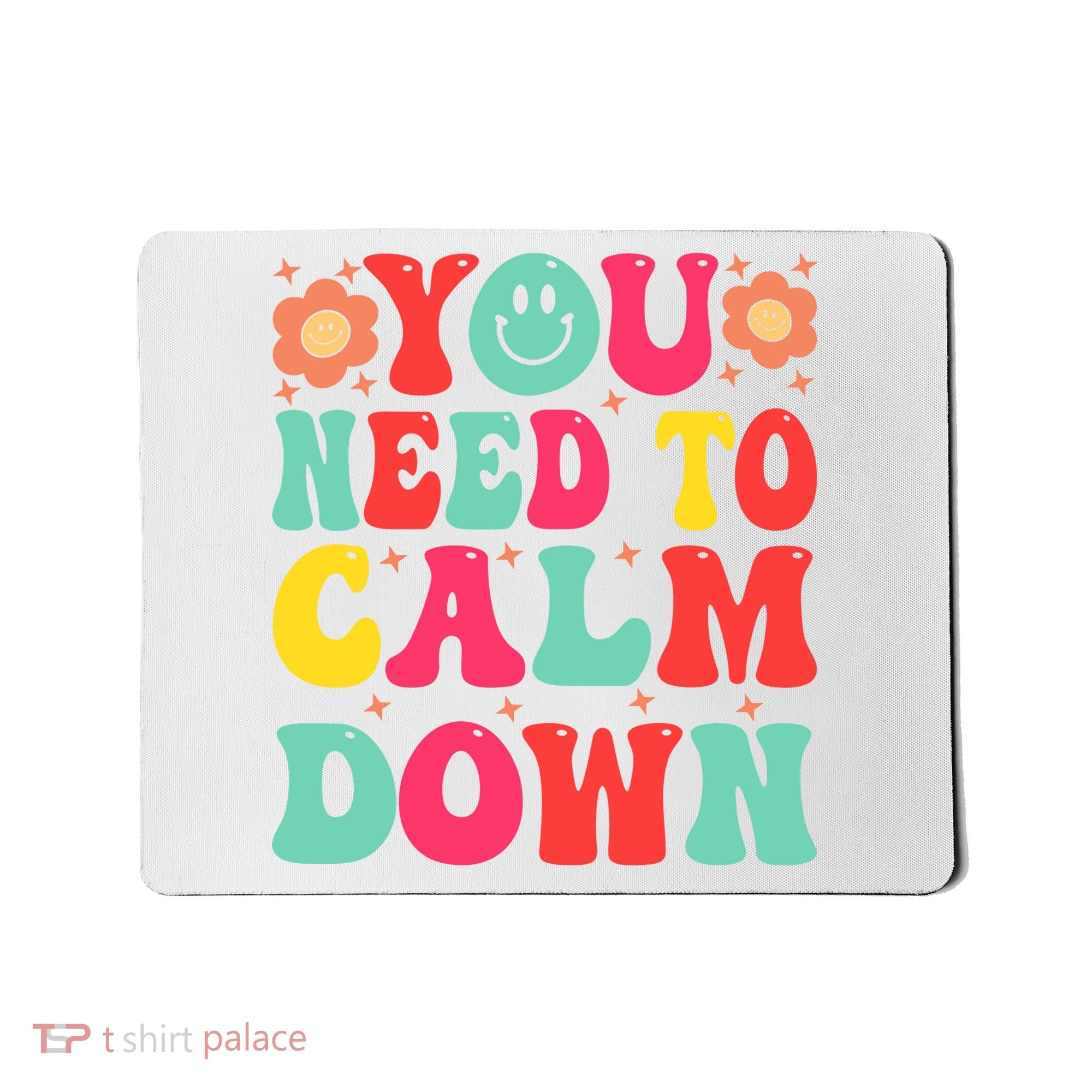 You Need To Calm Down Mousepad