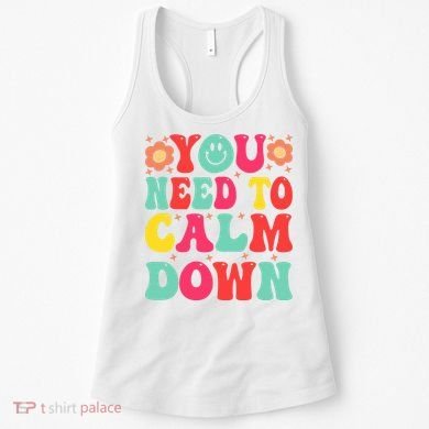 You Need To Calm Down Women's Tank Top