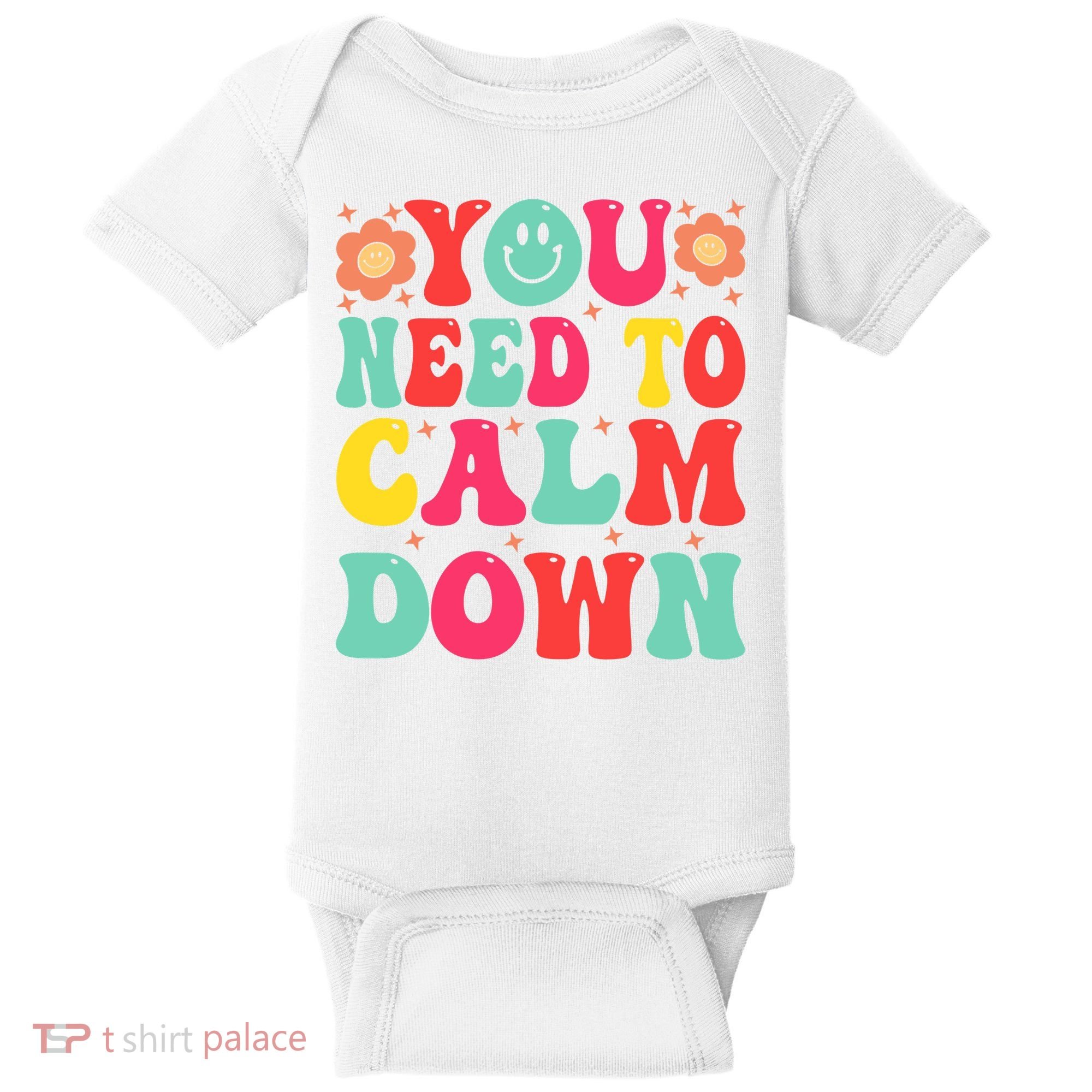 You Need To Calm Down Baby Bodysuit