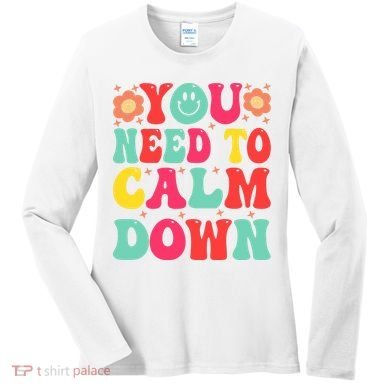 You Need To Calm Down Women's Long Sleeve Shirt