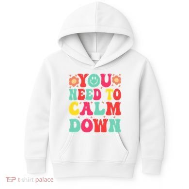 You Need To Calm Down Kids Hoodie