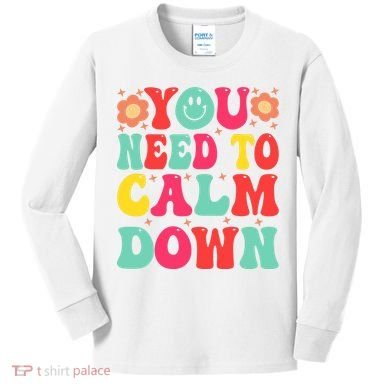 You Need To Calm Down Kids Long Sleeve Shirt