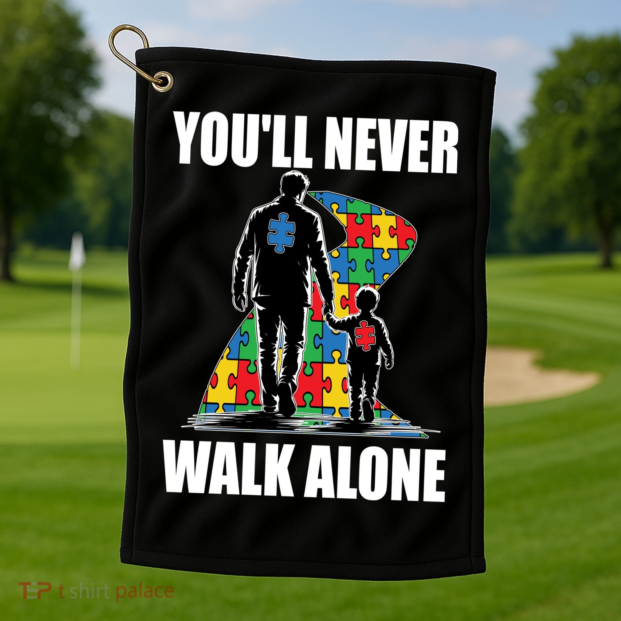 You'll Never Walk Alone Autism Awareness Dad Golf Towel