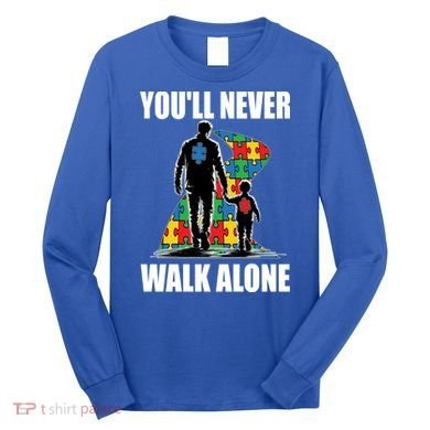 You'll Never Walk Alone Autism Awareness Dad Long Sleeve Shirt