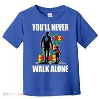 You'll Never Walk Alone Autism Awareness Dad Toddler T-Shirt thumb 0
