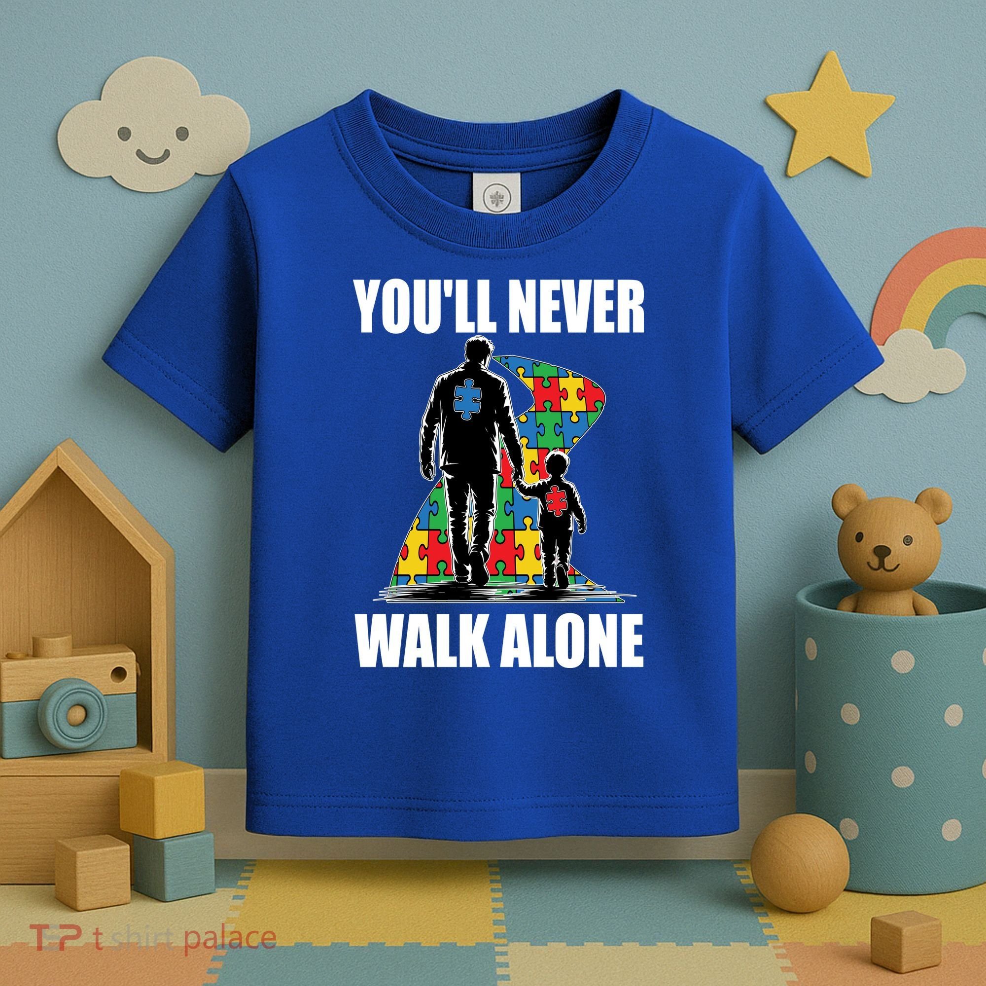 You'll Never Walk Alone Autism Awareness Dad Toddler T-Shirt