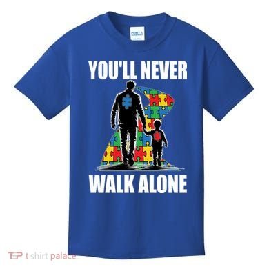You'll Never Walk Alone Autism Awareness Dad Kids T-Shirt