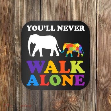 Youll Never Walk Alone Autism Awareness Elephant Coaster