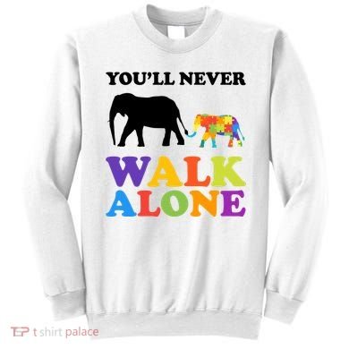 Youll Never Walk Alone Autism Awareness Elephant Sweatshirt
