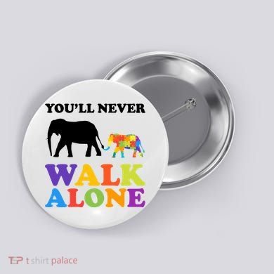 Youll Never Walk Alone Autism Awareness Elephant Button