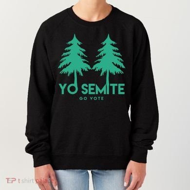 Yo Semite Go Vote Anti Trump Women's Sweatshirt