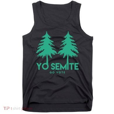 Yo Semite Go Vote Anti Trump Tank Top