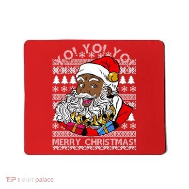 Yo Yo Yo Ho Ho Ho Black Santa Claus Ugly Christmas Mousepad