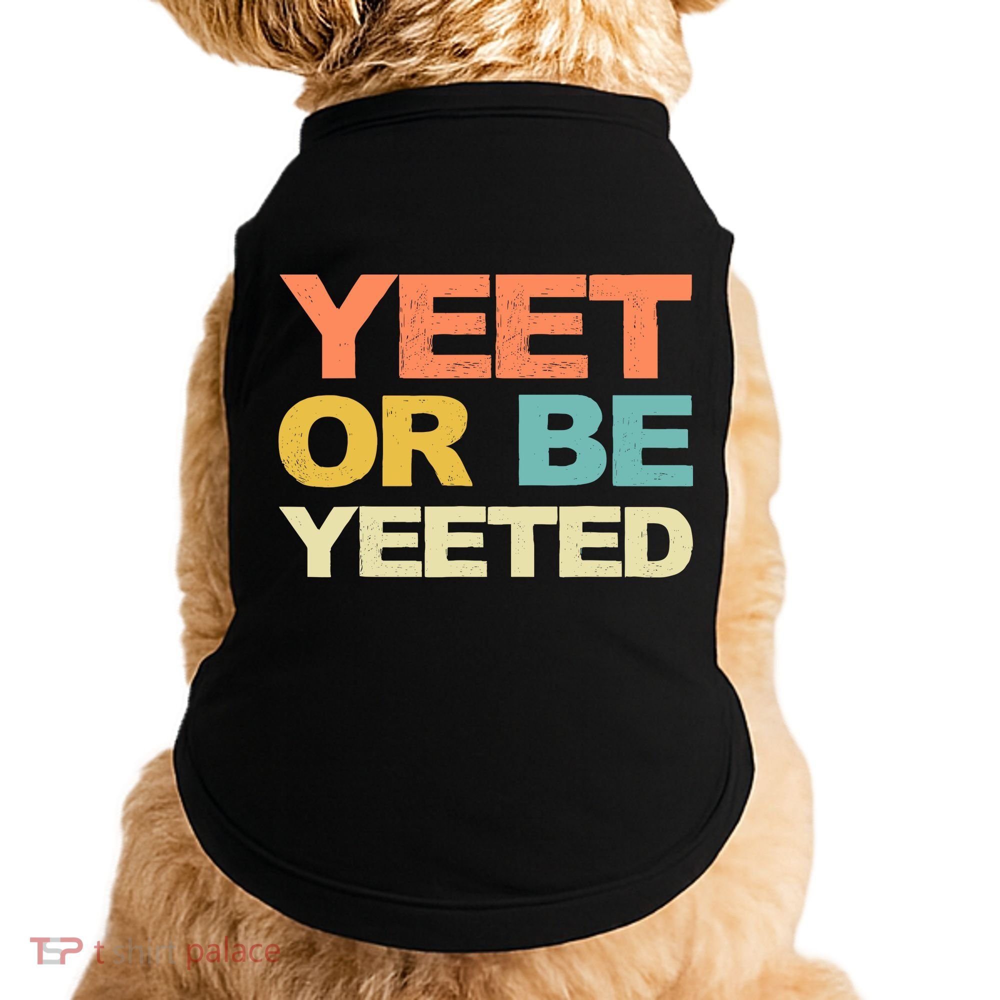Yeet Or Be Yeeted Yeet Dank Meme Gift Doggie Tank