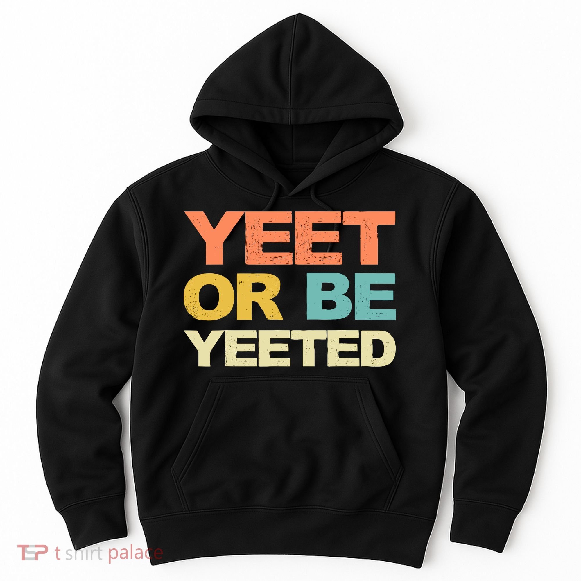 Yeet Or Be Yeeted Yeet Dank Meme Gift Hoodie