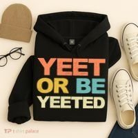 Yeet Or Be Yeeted Yeet Dank Meme Gift Hoodie thumb 4