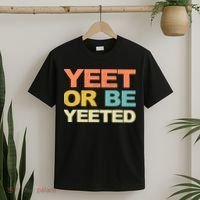 Yeet Or Be Yeeted Yeet Dank Meme Gift T-Shirt thumb 2