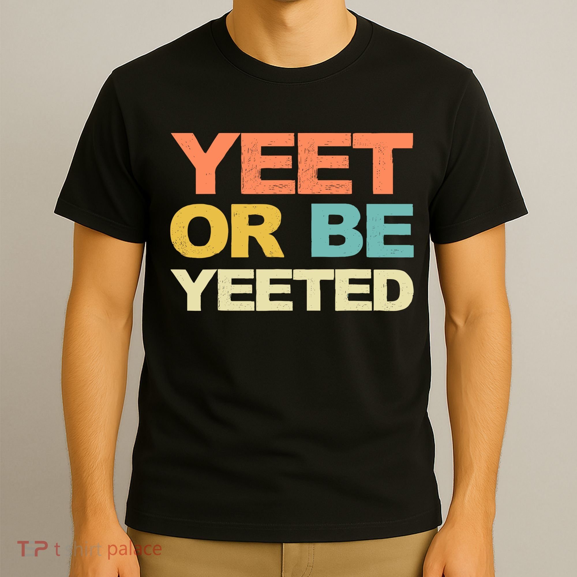 Yeet Or Be Yeeted Yeet Dank Meme Gift T-Shirt