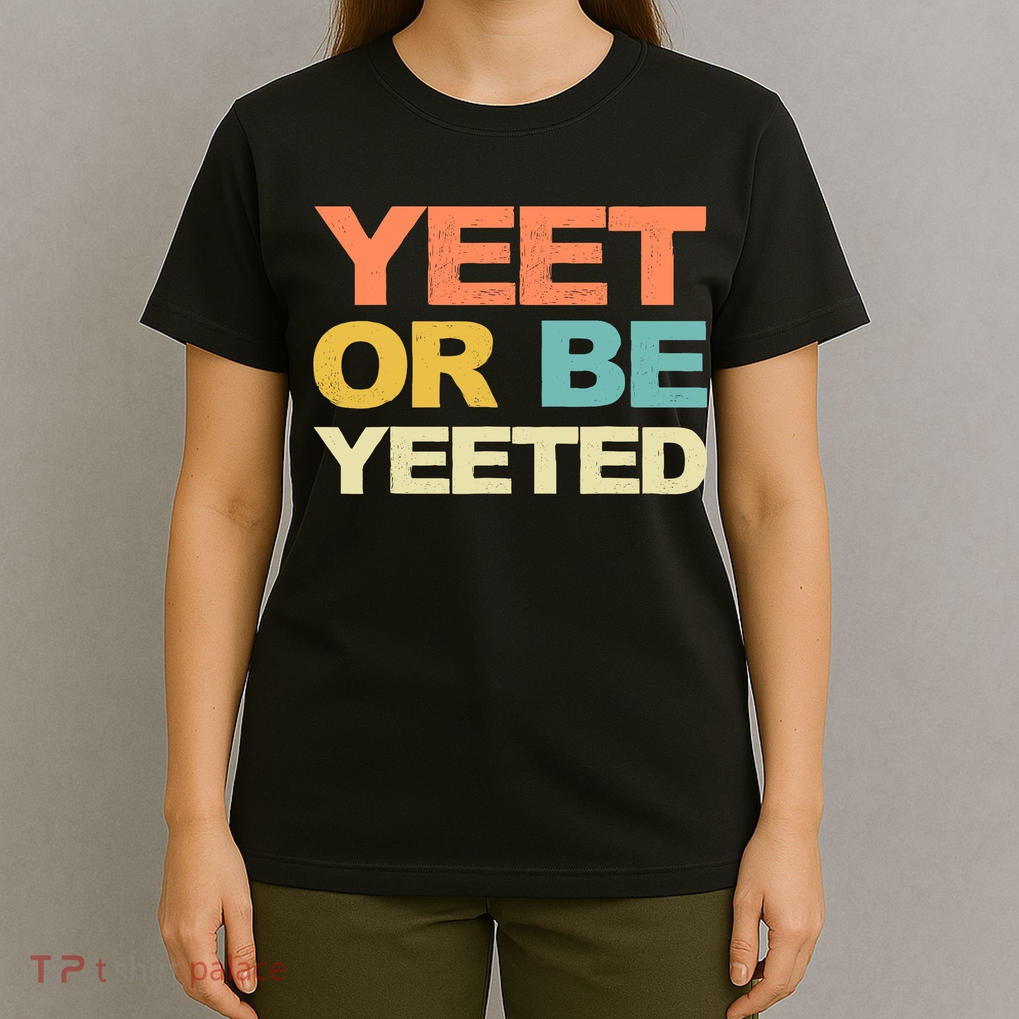 Yeet Or Be Yeeted Yeet Dank Meme Gift T-Shirt