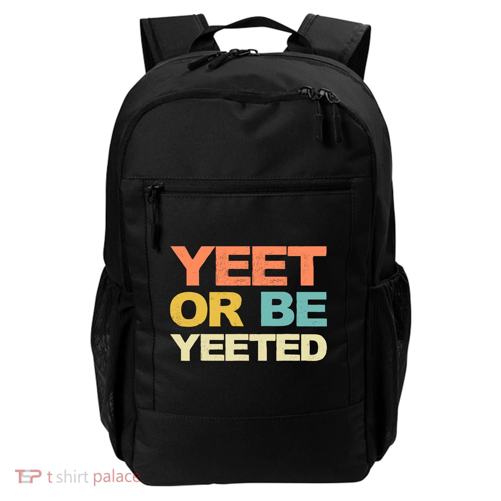 Yeet Or Be Yeeted Yeet Dank Meme Gift Backpack