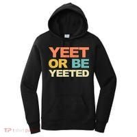 Yeet Or Be Yeeted Yeet Dank Meme Gift Women's Hoodie thumb 0