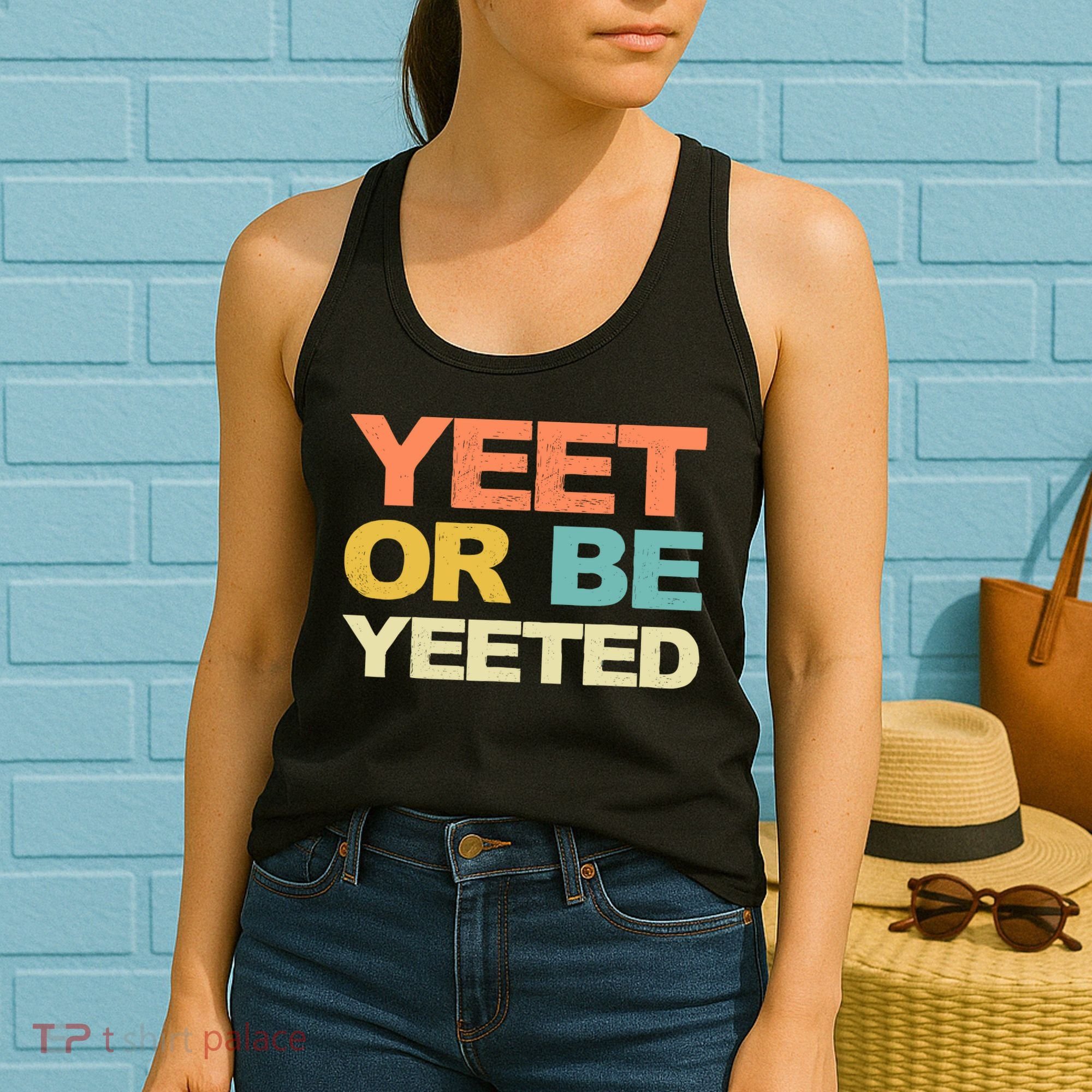 Yeet Or Be Yeeted Yeet Dank Meme Gift Women's Tank Top