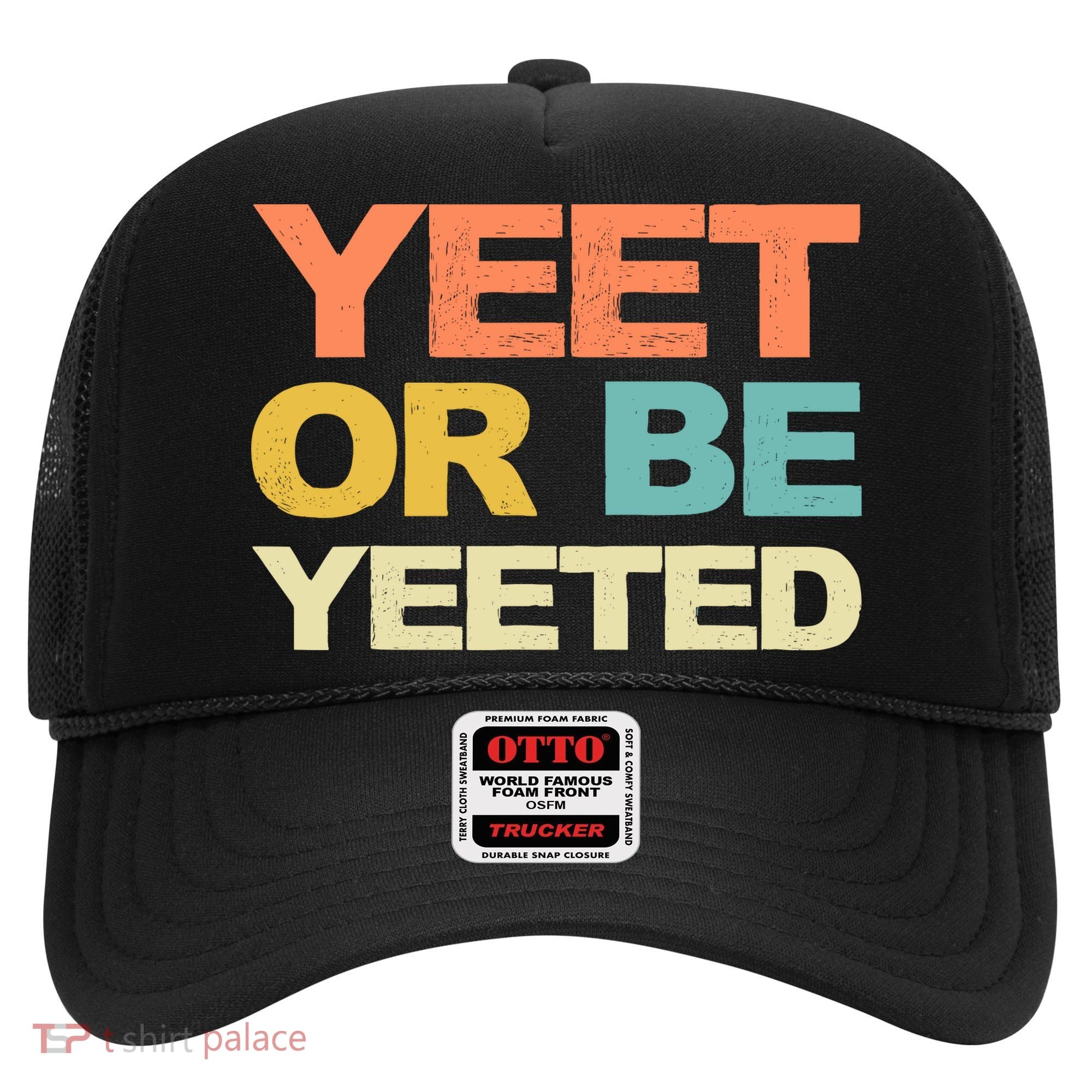Yeet Or Be Yeeted Yeet Dank Meme Gift Hat