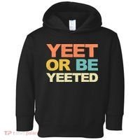 Yeet Or Be Yeeted Yeet Dank Meme Gift Toddler Hoodie thumb 0