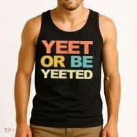 Yeet Or Be Yeeted Yeet Dank Meme Gift Tank Top thumb 3
