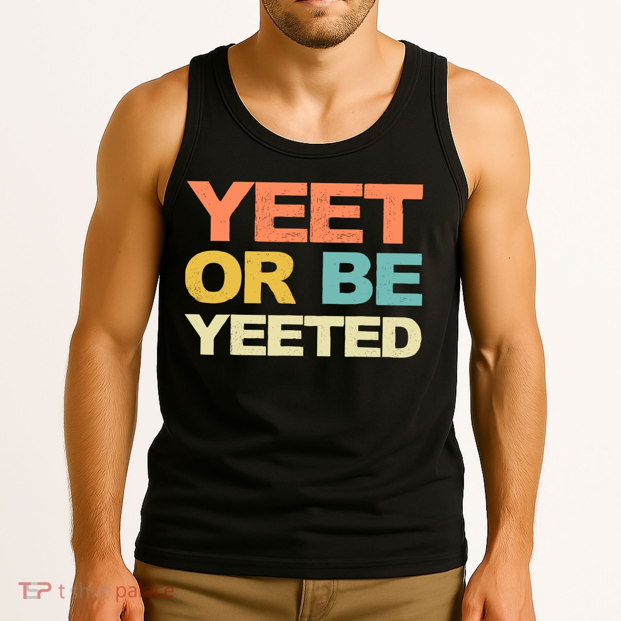 Yeet Or Be Yeeted Yeet Dank Meme Gift Tank Top