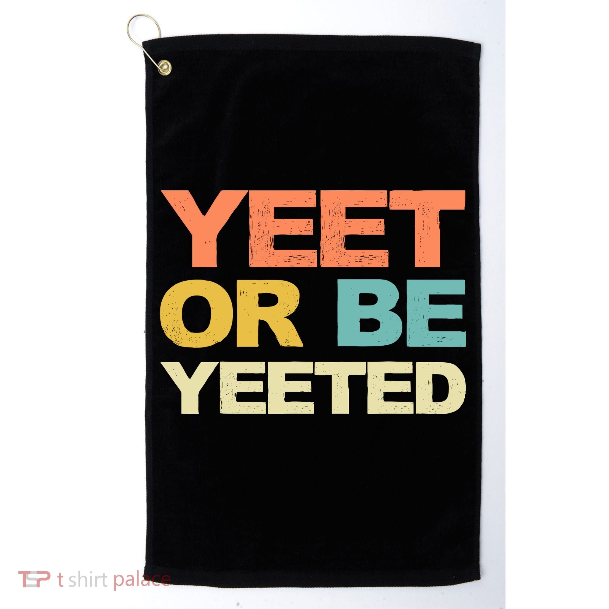 Yeet Or Be Yeeted Yeet Dank Meme Gift Golf Towel