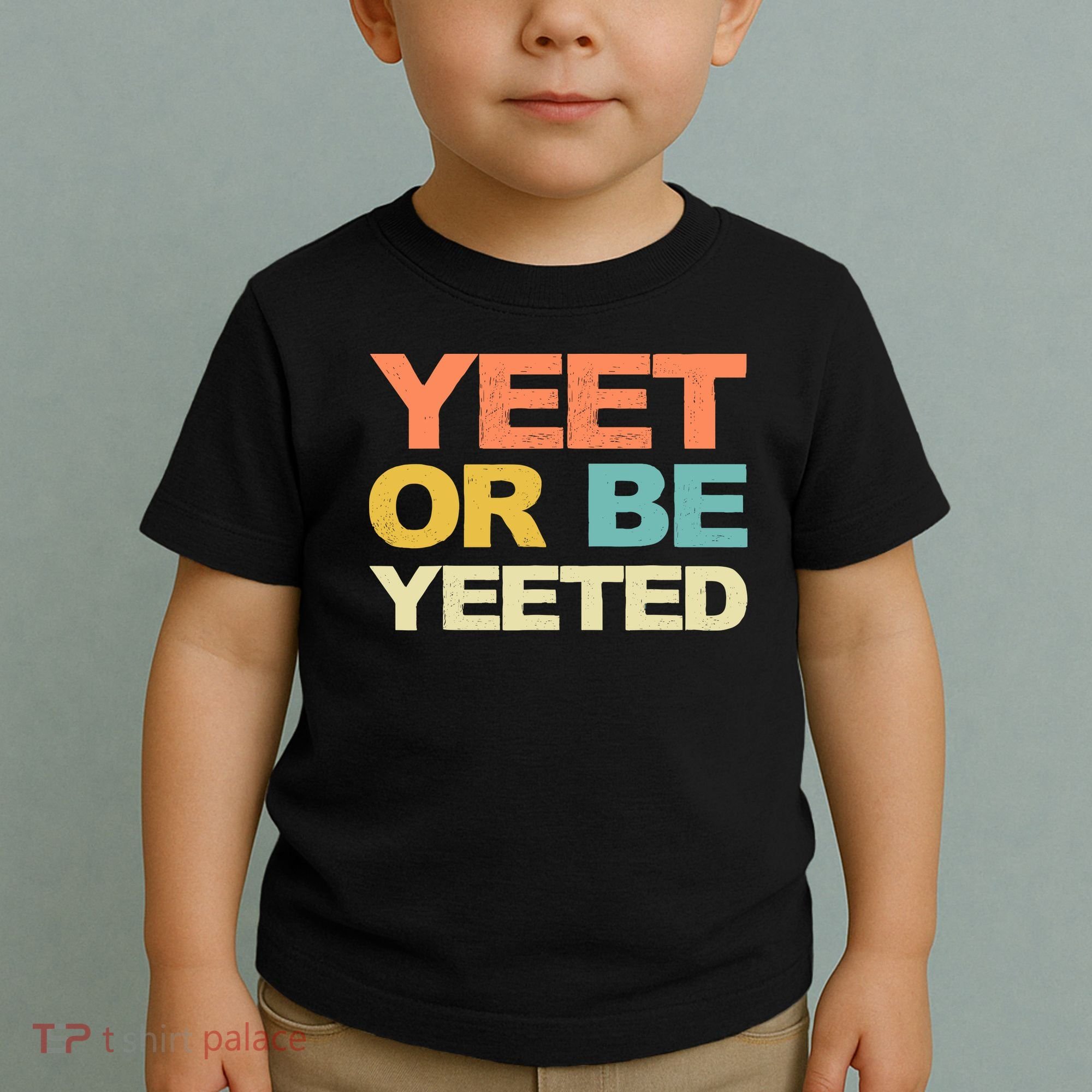 Yeet Or Be Yeeted Yeet Dank Meme Gift Toddler T-Shirt