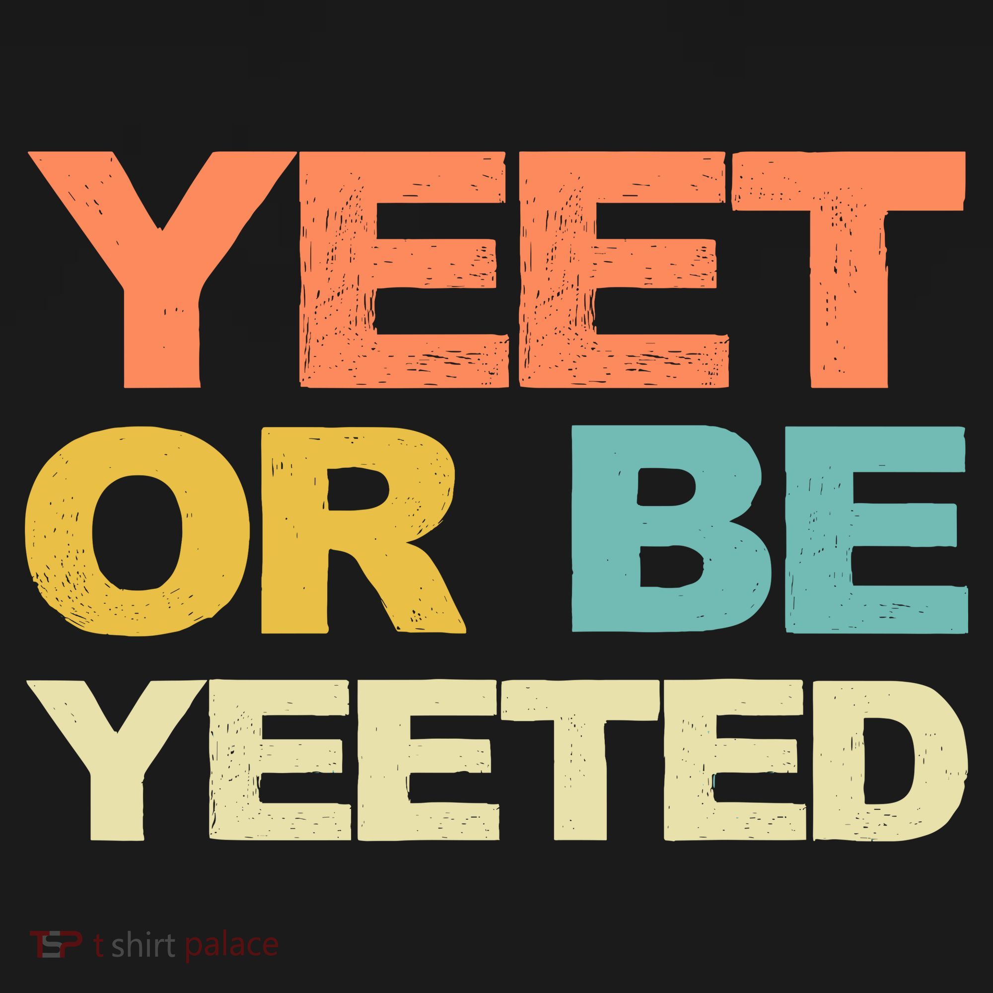 Yeet Or Be Yeeted Yeet Dank Meme Gift Toddler T-Shirt