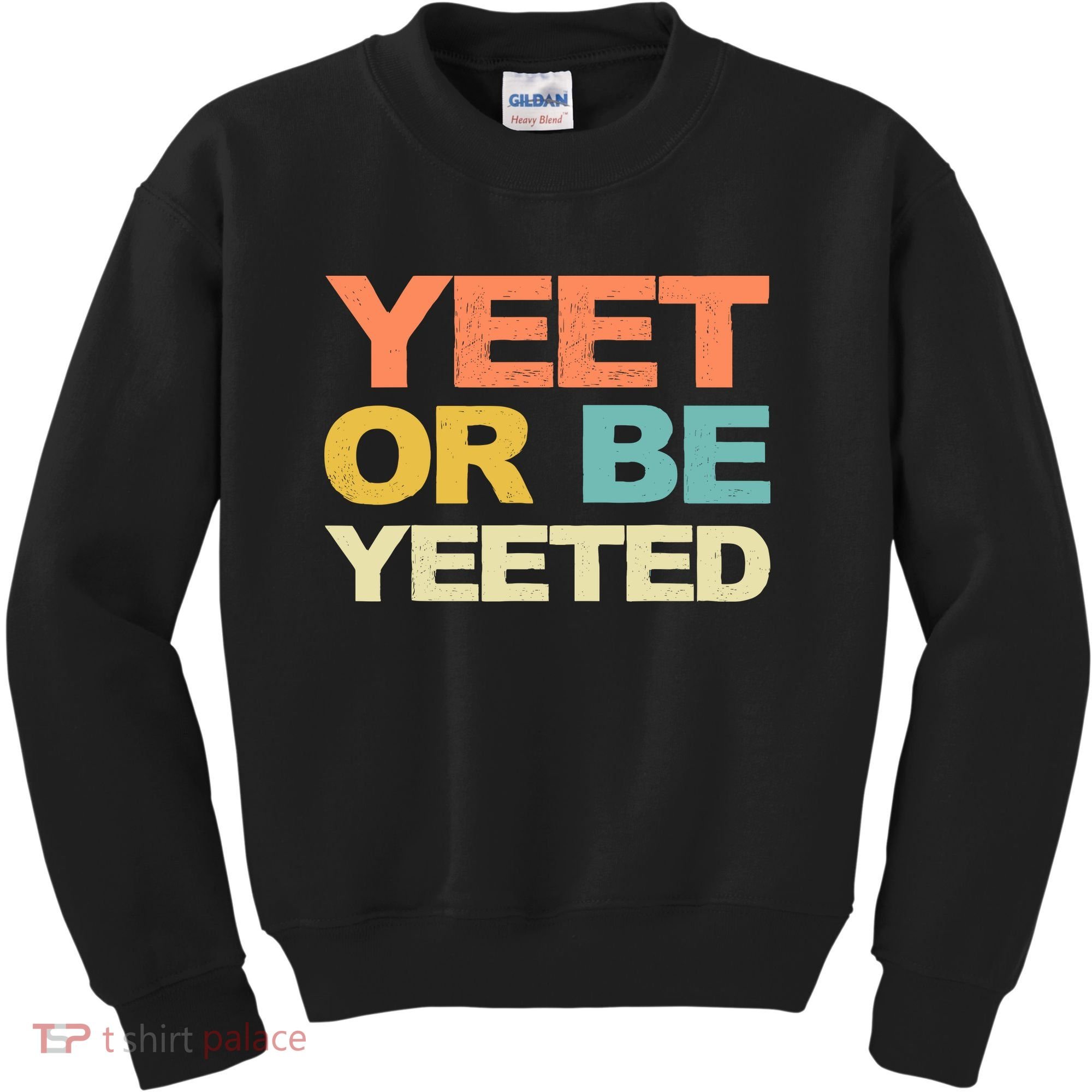 Yeet Or Be Yeeted Yeet Dank Meme Gift Kids Sweatshirt