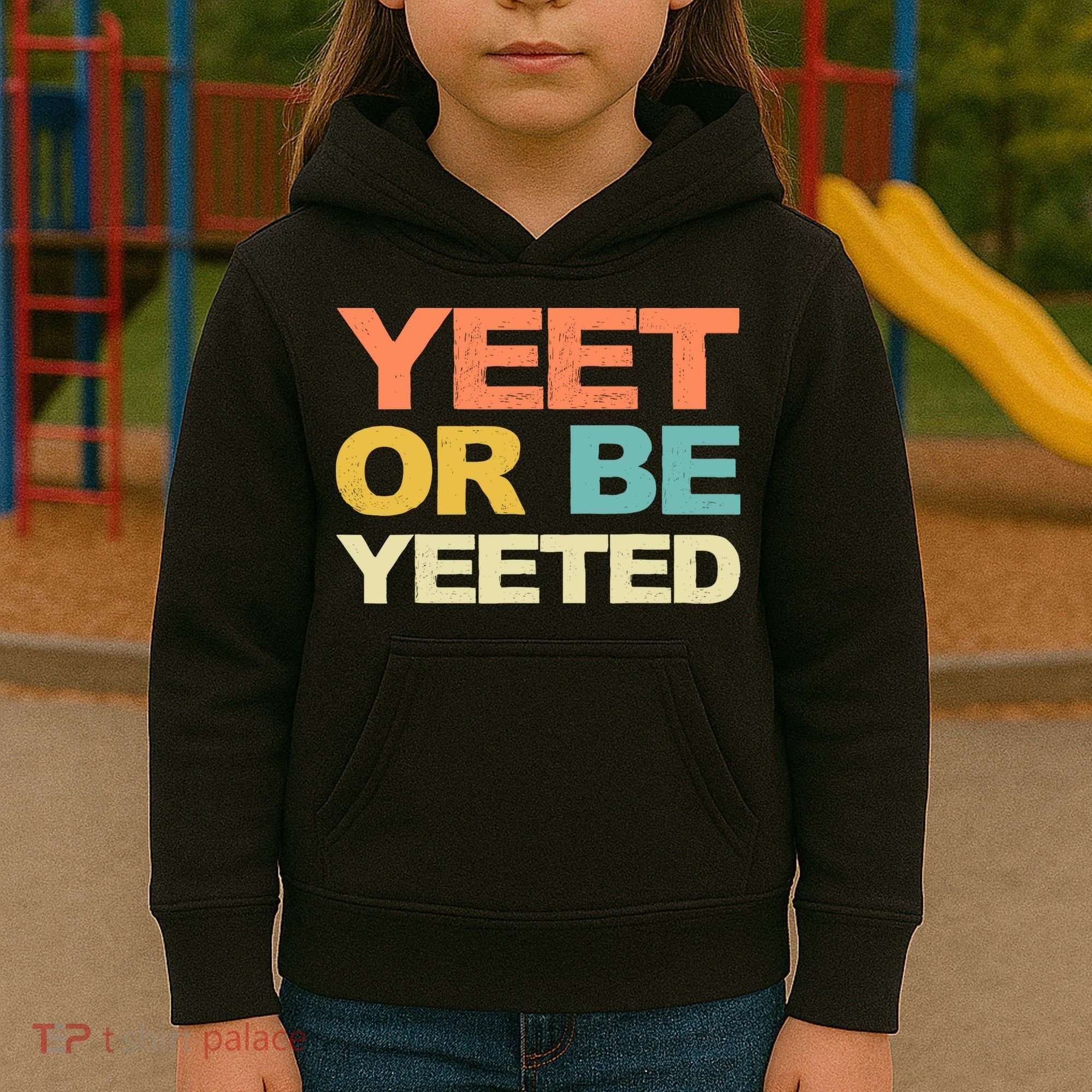 Yeet Or Be Yeeted Yeet Dank Meme Gift Kids Hoodie