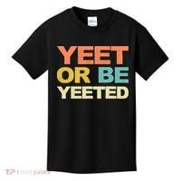 Yeet Or Be Yeeted Yeet Dank Meme Gift Kids T-Shirt thumb 0