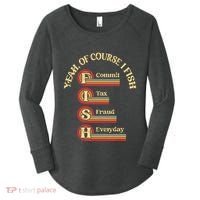 Yeah Of Course I Fish Commit Tax Fraud Everyday Fishing Women's Perfect Tri Tunic Long Sleeve Shirt thumb 0
