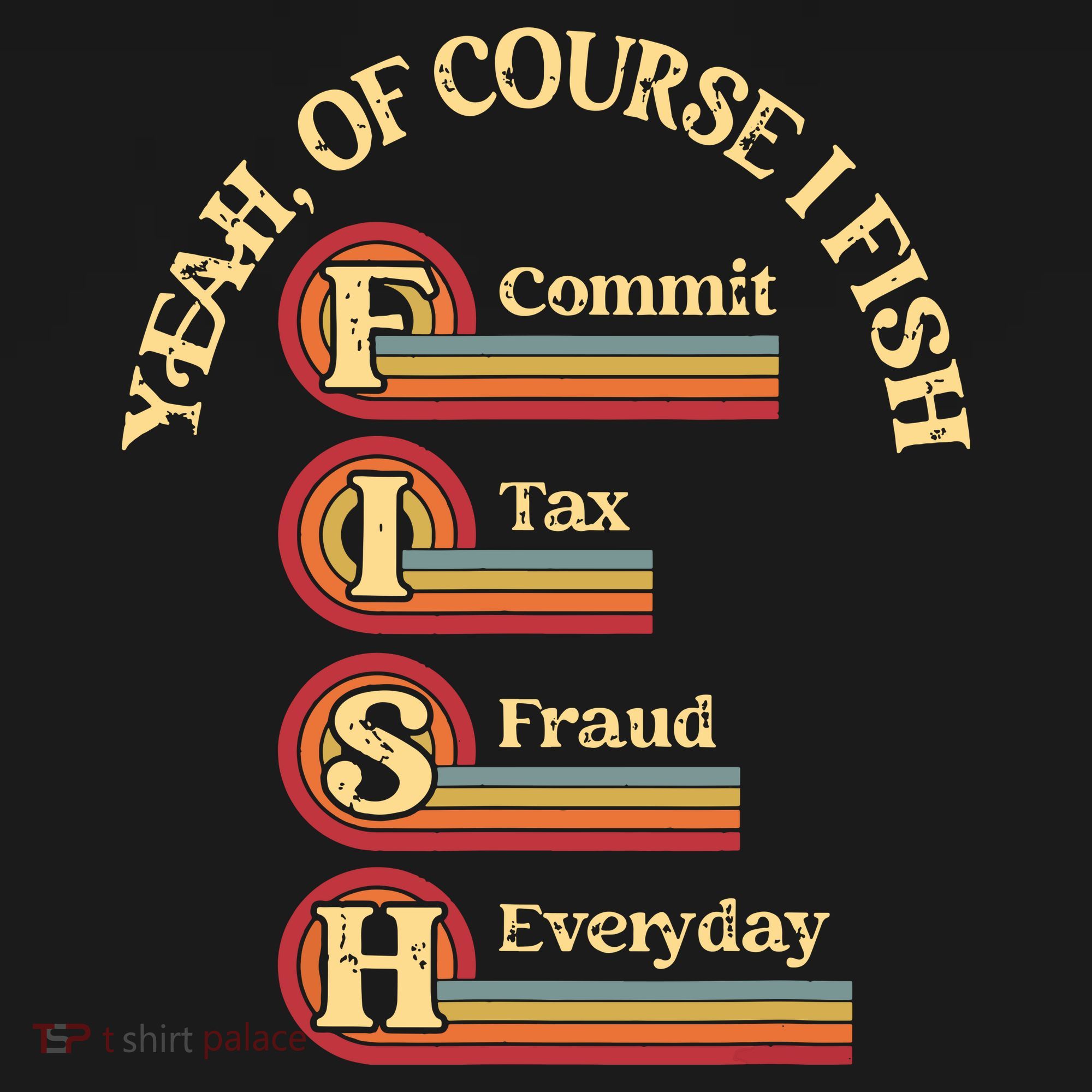 Yeah Of Course I Fish Commit Tax Fraud Everyday Fishing Women's Hoodie